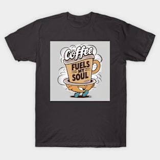 Coffee fuels my soul T-Shirt